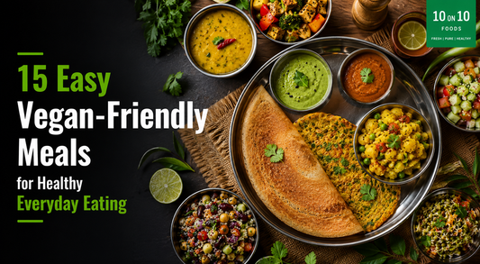 15 Easy Vegan Friendly Meals for Healthy Everyday Eating