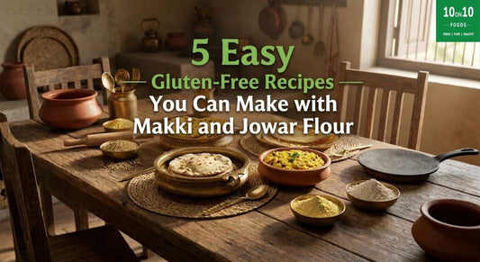 5 Easy Gluten-Free Recipes You Can Make with Makki and Jowar Flour