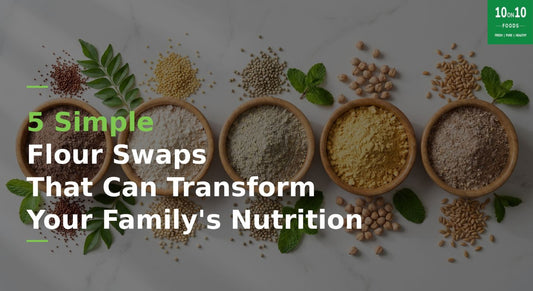 5 Simple Flour Swaps That Can Transform Your Family's Nutrition