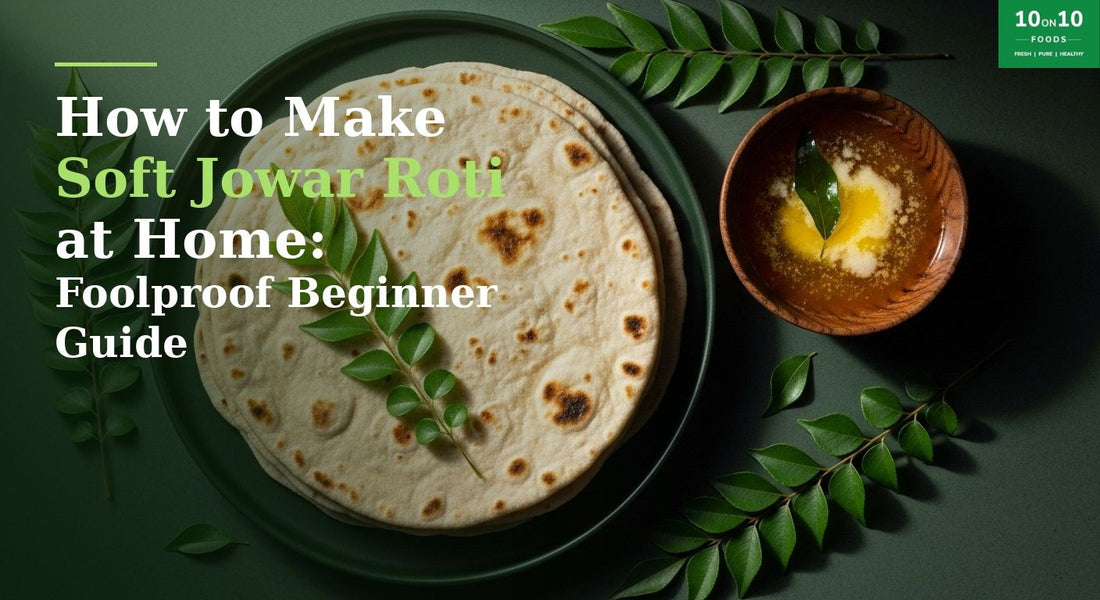 How to Make Soft Jowar Roti at Home: Foolproof Beginner Guide