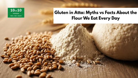 Gluten in atta: myths vs facts about everyday wheat flour