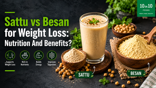 Sattu vs Besan for Weight Loss: Nutrition and Benefits